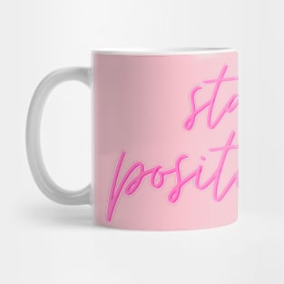 Stay positive Mug